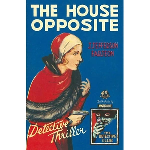 View product details for the The House Opposite, Crime & Thriller, Hardback, J. Jefferson Farjeon, Introduction by H. R. F. Keating