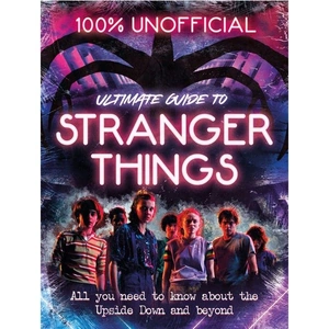 Dean Stranger Things: 100% Unofficial – the Ultimate Guide to Stranger Things, Children's, Hardback, Amy Wills
