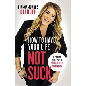 Harper Collins How to Have Your Life Not Suck, Religion, Paperback, Bianca Juarez Olthoff