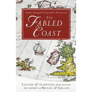 Lovereading The Fabled Coast Legends & traditions from around the shores of Britain & Ireland
