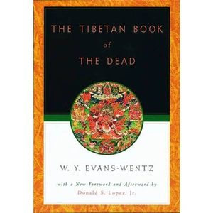 Lovereading The Tibetan Book of the Dead Or the After-Death Experiences on the Bardo Plane, according to Lama Kazi Dawa-Samdup's English Rendering
