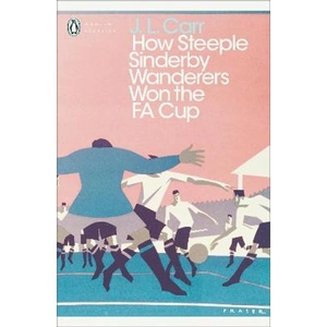 Lovereading How Steeple Sinderby Wanderers Won the F.A. Cup