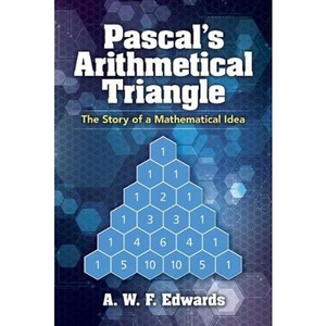 Lovereading Pascal's Arithmetical Triangle Pascal's Arithmetical Triangle: The Story of a Mathematical Idea