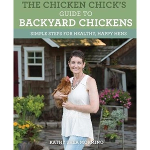 Lovereading The Chicken Chick's Guide to Backyard Chickens Simple Steps for Healthy, Happy Hens