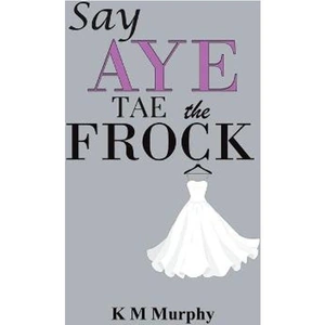 Lovereading Say Aye Tae the Frock