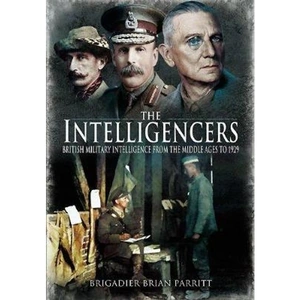Lovereading The Intelligencers British Military Intelligence From the Middle Ages to 1929