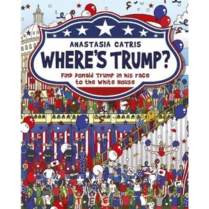 Lovereading Where's Trump Find Donald Trump in his race to the White House