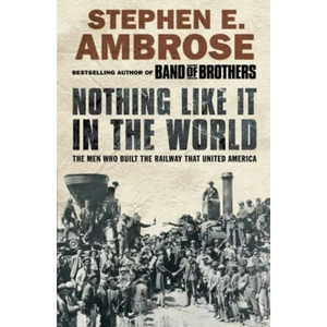 Lovereading Nothing Like It in the World The Men Who Built the Railway That United America