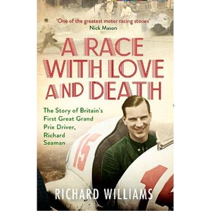 Lovereading A Race with Love and Death The Story of Richard Seaman