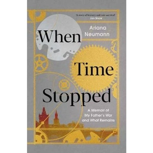 Lovereading When Time Stopped A Memoir of My Father's War and What Remains