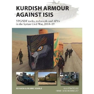Lovereading Kurdish Armour Against ISIS YPG/SDF tanks, technicals and AFVs in the Syrian Civil War, 2014-19