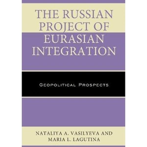 Lovereading The Russian Project of Eurasian Integration Geopolitical Prospects