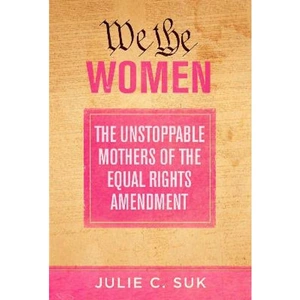 Lovereading We the Women The Unstoppable Mothers of the Equal Rights Amendment
