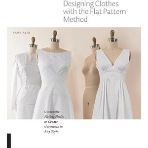 Lovereading Designing Clothes with the Flat Pattern Method Customize Fitting Shells to Create Garments in Any Style