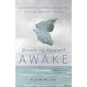 Lovereading Dreaming Yourself Awake Lucid Dreaming and Tibetan Dream Yoga for Insight and Transformation