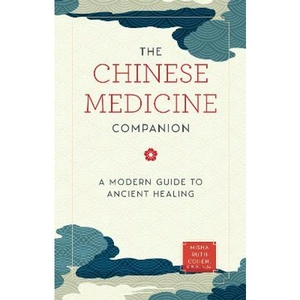 Lovereading The Chinese Medicine Companion A Modern Guide to Ancient Healing