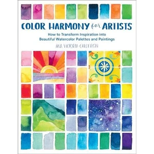 Lovereading Color Harmony for Artists How to Transform Inspiration into Beautiful Watercolor Palettes and Paintings