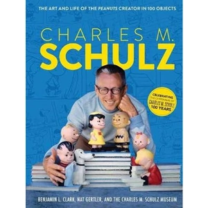 Lovereading Charles M. Schulz The Creator of PEANUTS in 100 Objects