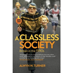 Lovereading A Classless Society Britain in the 1990s