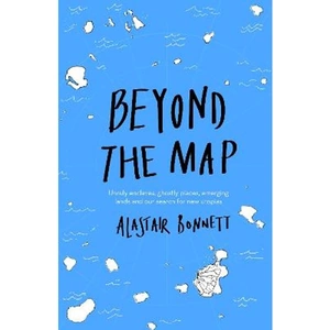Lovereading Beyond the Map (from the author of Off the Map) Unruly enclaves, ghostly places, emerging lands and our search for new utopias