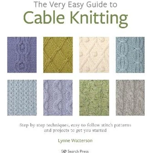 Lovereading The Very Easy Guide to Cable Knitting Step-By-Step Techniques, Easy-to-Follow Stitch Patterns and Projects to Get You Started