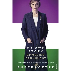 Lovereading My Own Story Inspiration for the major motion picture Suffragette