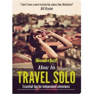 Lovereading Wanderlust - How to Travel Solo Holiday tips for independent adventurers