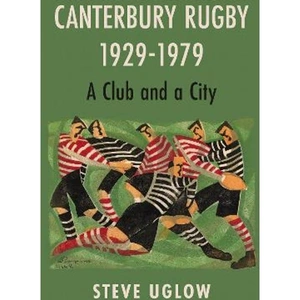 Lovereading Canterbury Rugby 1929-1979 A Club and a City