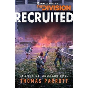 Lovereading Tom Clancy's The Division: Recruited An Operation: Crossroads Novel