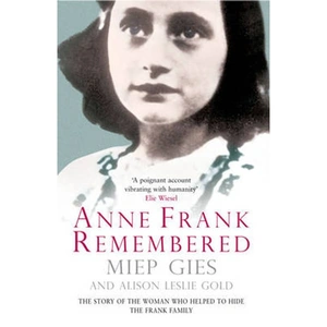 Lovereading Anne Frank Remembered The Story of the Woman Who Helped to Hide the Frank Family