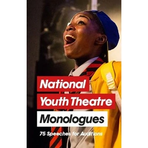 Lovereading National Youth Theatre Monologues 75 Speeches for Auditions