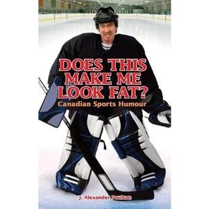 Lovereading Does This Make Me Look Fat Canadian Sports Humour