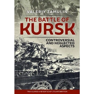 Lovereading The Battle of Kursk Controversial and Neglected Aspects