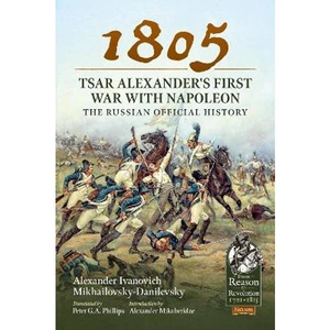 Lovereading 1805 - Tsar Alexander's First War with Napoleon The Russian Official History