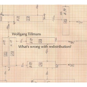 Lovereading Wolfgang Tillmans: Whats wrong with redistribution