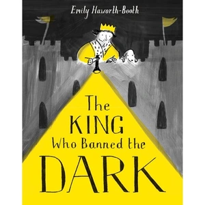 Pavilion Children's Books The King Who Banned the Dark, Children's, Paperback, Emily Haworth-Booth