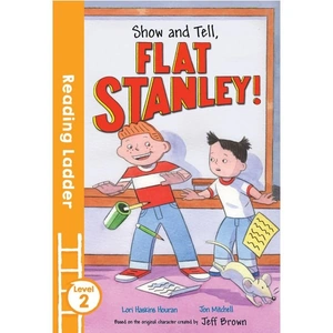 Reading Ladder Show and Tell Flat Stanley!, Children's, Paperback, Lori Haskins Houran and Jeff Brown, Illustrated by Jon Mitchell