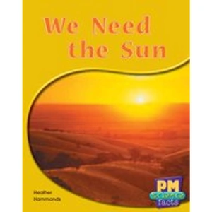 Scholastic PM Green: We Need the Sun (PM Science Facts) Levels 14, 15