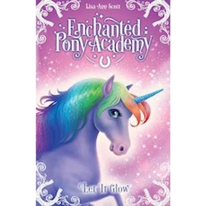Enchanted Pony Academy: Enchanted Pony Academy - #3 Let It Glow