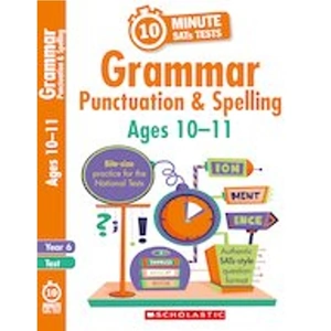 Scholastic 10-Minute SATs Tests: Grammar, Punctuation and Spelling - Year 6 x 30