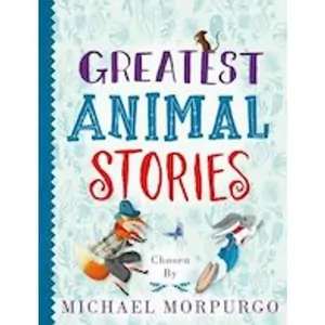 Scholastic Greatest Animal Stories Chosen by Michael Morpurgo