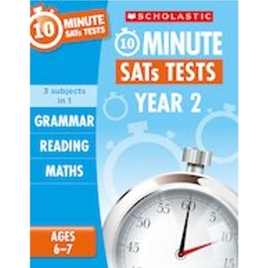 Scholastic 10-Minute SATs Tests: Grammar, Reading and Maths (Year 2)
