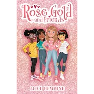 Scholastic Rose Gold and Friends #1: Rose Gold and Friends