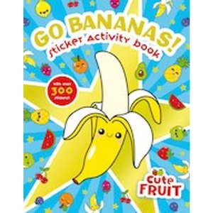 Scholastic Cute Fruit: Go Bananas! Sticker Activity Book