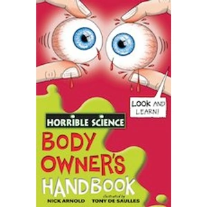 Scholastic Horrible Science: Body Owner's Handbook