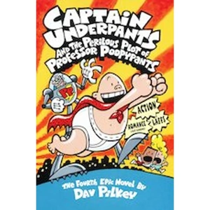 Scholastic Captain Underpants #4: Captain Underpants and the Perilous Plot of Professor Poopypants