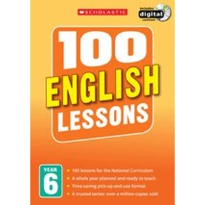 Scholastic 100 English Lessons for the New Curriculum: Year 6