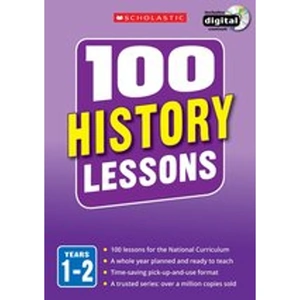 Scholastic 100 History Lessons for the New Curriculum: Years 1-2