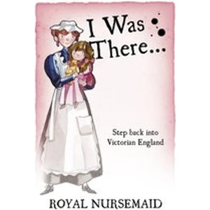 Scholastic I Was There...: Royal Nursemaid
