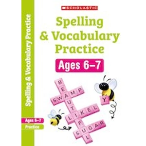 Scholastic English Skills: Spelling and Vocabulary Workbook (Ages 6-7)